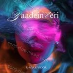 Yaadein Teri - Kavya Kapoor Song Download